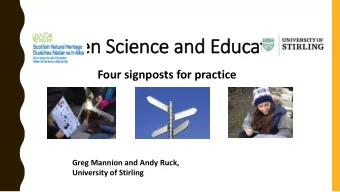 Citizen Science and Education  Four signposts for practice  Greg Mannion and Andy Ruck,  University