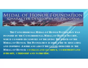 T HE C O NG RESSIO NAL M EDAL O F H O NO R F  O UNDAT  IO N WAS HE C O NG RESSIO NAL M EDAL O F H O