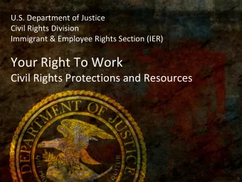 Your Right To Work  Civil Rights Protections and Resources  Overview  1. IER history  2. Scope of