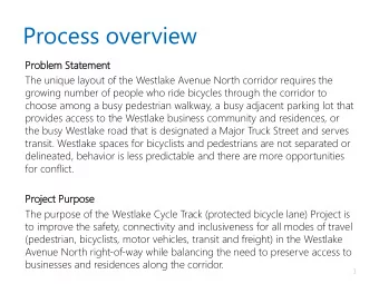 Process overview  Prob  oblem  lem Statem  tement  ent  The unique layout of the Westlake Avenue