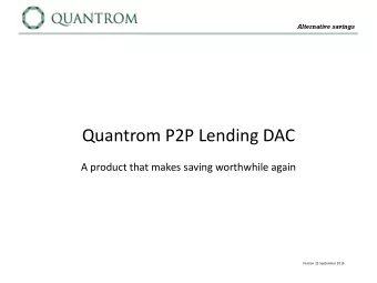 Quantrom P2P Lending DAC  A product that makes saving worthwhile again  Version 23 September 2019