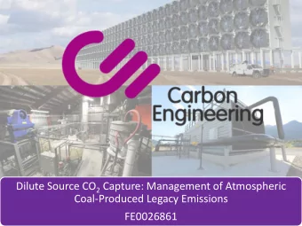 Dilute Source CO 2 Capture: Management of Atmospheric  Coal-Produced Legacy Emissions  FE0026861