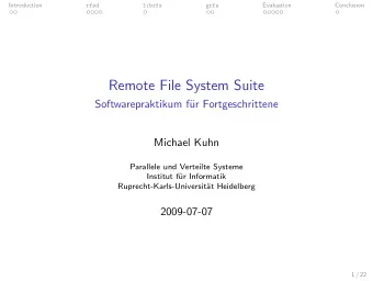 Remote File System Suite  Softwarepraktikum f  ur Fortgeschrittene  Michael Kuhn  Parallele und