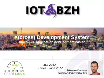 X(cross) Development System  make AGL application development easier  ALS 2017  Tokyo - June 2017