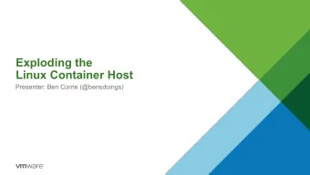 Exploding the  Linux Container Host  Presenter: Ben Corrie (@bensdoings)  Containers vs VMs