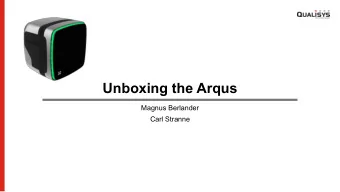 Unboxing the Arqus  Magnus Berlander  Carl Stranne  Presenters  Magnus Berlander  Carl Stranne  CTO