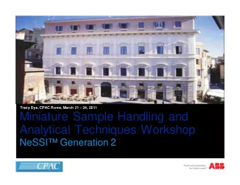 Miniature Sample Handling and  Analytical Techniques Workshop  NeSSI Generation 2  NeSSI