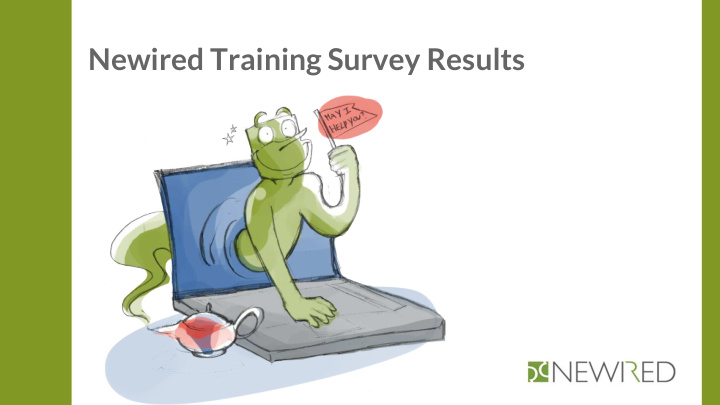 newired training survey results introduction