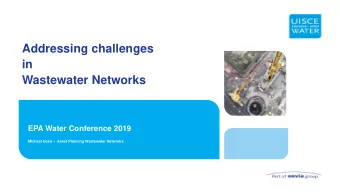 Addressing challenges  in  Wastewater Networks  EPA Water Conference 2019 Michael Goss  Asset