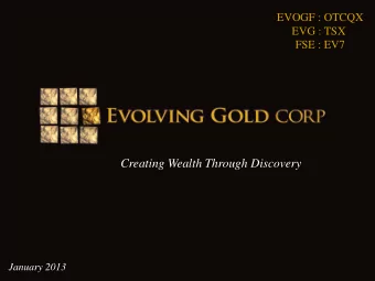 Creating Wealth Through Discovery  January 2013  Forward Looking Statements  This document and the