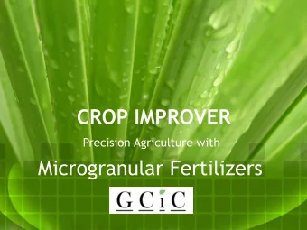 CROP IMPROVER  Precision Agriculture with  Microgranular Fertilizers  Contents Pages 1  8