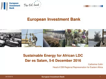 European Investment Bank  Sustainable Energy for African LDC Dar es Salam, 5-6 December 2016