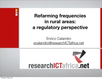 Refarming frequencies  in rural areas:  a regulatory perspective  Enrico Calandro