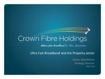 Ultra Fast Broadband and the Property sector  Rohan MacMahon  Strategy Director  May 2011  NZ