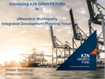 Integrated Development Planning Forum  Khwezi  zi Nhassengo  sengo  Investment  estment Officer  er