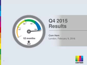 Results  Com Hem  London, February 9, 2016  1  Disclaimer  Disclosure Regarding Forward-Looking