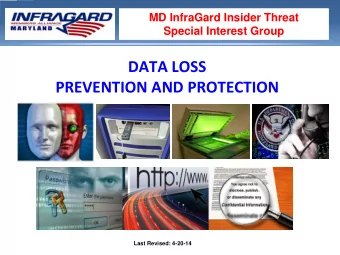 DATA LOSS PREVENTION AND PROTECTION  Last Revised: 4-20-14  MD InfraGard Insider Threat  Special