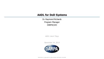 AADL for DoD Systems  Dr. Raymond Richards  Program Manager  DARPA/I2O  AADL Users Days