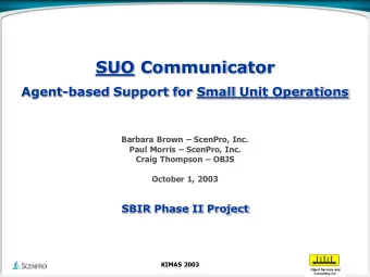 SUO Communicator  Agent-based Support for Small Unit Operations Barbara Brown  ScenPro, Inc.