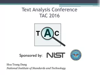 Text Analysis Conference  TAC 2016  Sponsored by:  Hoa Trang Dang  National Institute of Standards