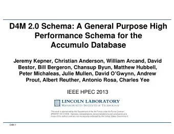 D4M 2.0 Schema: A General Purpose High  Performance Schema for the  Accumulo Database  Jeremy