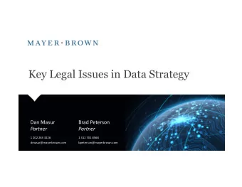 Key Legal Issues in Data Strategy  Dan Masur  Brad Peterson  Partner  Partner  1 202 263 3226  1