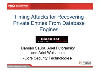 Timing Attacks for Recovering  Private Entries From Database  Engines  August 1, 2007  Damian