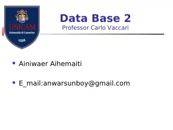 Data Base 2  Professor Carlo Vaccari  Ainiwaer Aihemaiti  E_mail:anwarsunboy@gmail.com  Main