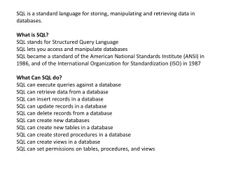 What is SQL?  SQL stands for Structured Query Language  SQL lets you access and manipulate