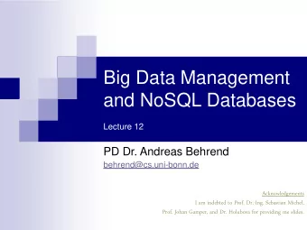 Big Data Management  and NoSQL Databases  Lecture 12  PD Dr. Andreas Behrend