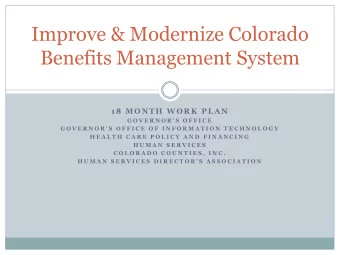 Improve &amp; Modernize Colorado  Benefits Management System  1 8  M O N T H  W O R K  P L A N  G O