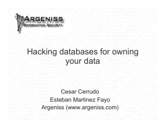Hacking databases for owning  your data  Cesar Cerrudo  Cesar Cerrudo  Esteban Martinez Fayo