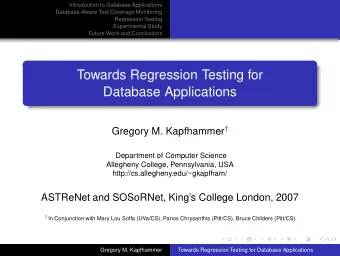 Towards Regression Testing for  Database Applications Gregory M. Kapfhammer   Department of