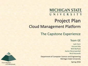 Project Plan  Cloud Management Platform  The Capstone Experience  Team GE  Lyle Fann  Vincent Ma