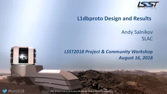 L1dbproto Design and Results  Andy Salnikov  SLAC  LSST2018 Project &amp; Community Workshop