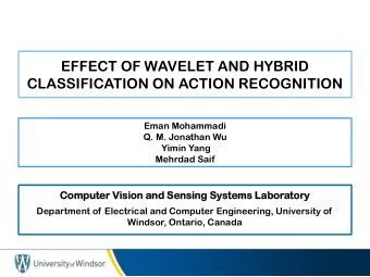 EFFECT OF WAVELET AND HYBRID  CLASSIFICATION ON ACTION RECOGNITION  Eman Mohammadi  Q. M. Jonathan