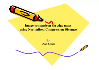 Image comparison via edge maps  using Normalized Compression Distance  By:  Dudi Cohen  Image