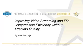 Improving Video Streaming and File  Compression Efficiency without  Affecting Quality  By Yves