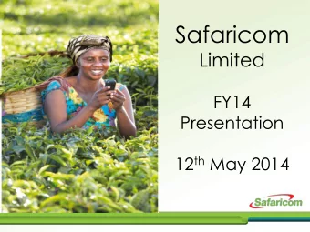 Safaricom  Limited  FY14  Presentation 12 th May 2014  2  Disclaimer  The following presentation is