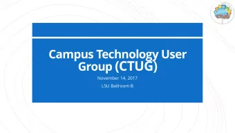 Group (CTUG)  November 14, 2017  LSU Ballroom B  1.  CIO Update C. Manriquez  2.  HR/CS Upgrade