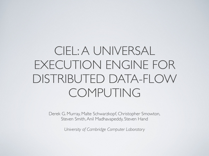 ciel a universal execution engine for distributed data