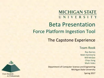 Beta Presentation  Force Platform Ingestion Tool  The Capstone Experience  Team Rook  Roy Barnes
