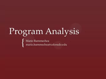 {  Mario Barrenechea  mario.barrenechea@colorado.edu Whats the Point of Analyzing Programs?