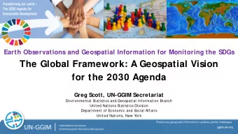 The Global Framework: A Geospatial Vision  for the 2030 Agenda  Greg Scott, UN-GGIM Secretariat