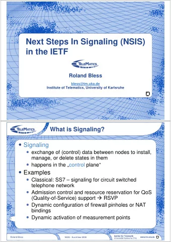 Next Steps In Signaling (NSIS)  in the IETF  Roland Bless  bless@tm.uka.de  Institute of