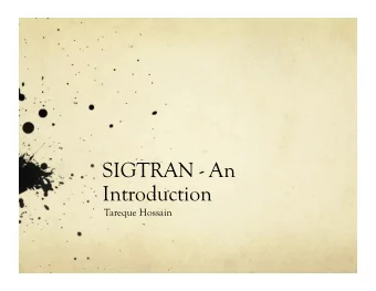 SIGTRAN - An  Introduction  Tareque Hossain  SS7 &amp; SIGTRAN  SS7  Stands for Signaling System