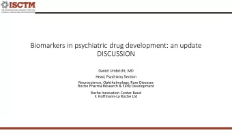 Biomarkers in psychiatric drug development: an update  DISCUSSION  Daniel Umbricht, MD  Head,