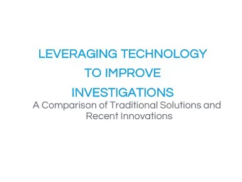 LE  LEVE  VERAGING TECH  TECHNO  NOLOGY  GY  TO  TO IM  IMPROVE  IN  INVESTIG  IGATIO  IONS  A