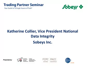 Katherine Collier, Vice President National Data Integrity Sobeys Inc.  Presented by:  Presented by:
