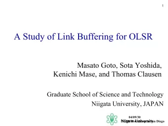A Study of Link Buffering for OLSR  Masato Goto, Sota Yoshida,  Kenichi Mase, and Thomas Clausen